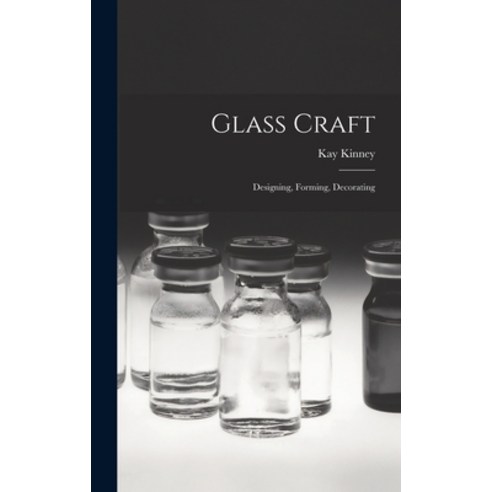 (영문도서) Glass Craft: Designing Forming Decorating Hardcover, Hassell Street Press, English, 9781013981425