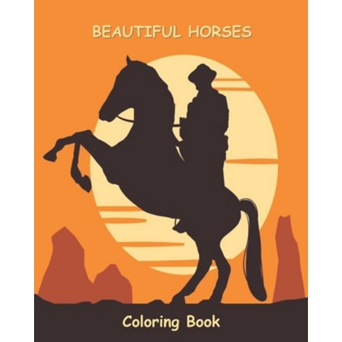 Beautiful Horses Coloring Book: Horses Coloring Pages for Kids and Adults - Unique Illustrations Paperback, Independently Published