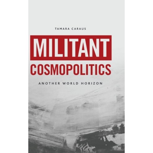 (영문도서) Militant Cosmopolitics: Another World Horizon Hardcover, Edinburgh University Press, English, 9781399507905