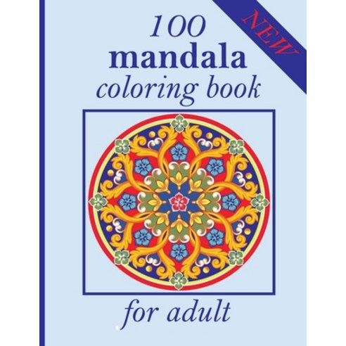 100 mandala coloring book for adult: An Adult Coloring Book with Fun Easy and Relaxing Coloring Pa... Paperback, Independently Published, English, 9798705310418