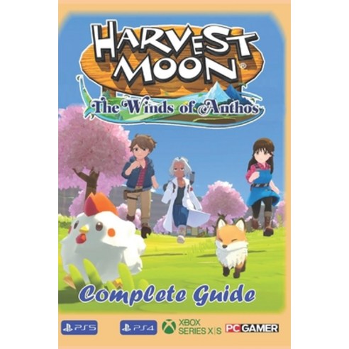 (영문도서) Harvest Moon The Winds of Anthos Complete Guide: Best Tips Tricks Strategies and Much more Paperback, Independently Published, English, 9798863121536