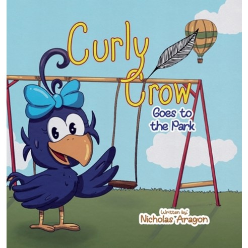 (영문도서) Curly Crow Goes to the Park Hardcover, English, 9781957701172