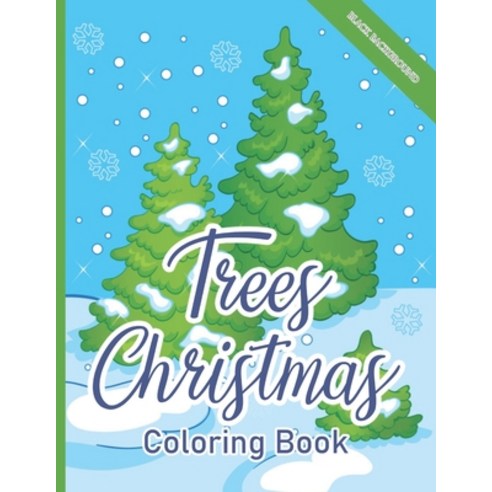 Trees Christmas Coloring Book: (Black Background) Magical Christmas Trees for A Creative and Festive... Paperback, Independently Published, English, 9798699602575