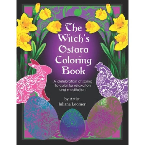 The Witch''s Ostara Coloring Book: A celebration of spring to color for relaxation and meditation. Paperback, Independently Published, English, 9798713041977