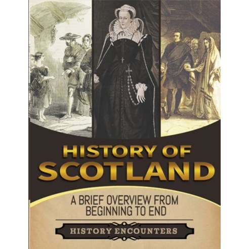 (영문도서) History of Scotland: A Brief History from Beginning to the End Paperback, Ched Ed, English, 9798223151623