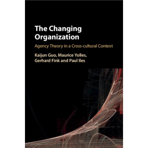 (영문도서) The Changing Organization: Agency Theory in a Cross-Cultural Context Paperback, Cambridge University Press, English, 9781316600917