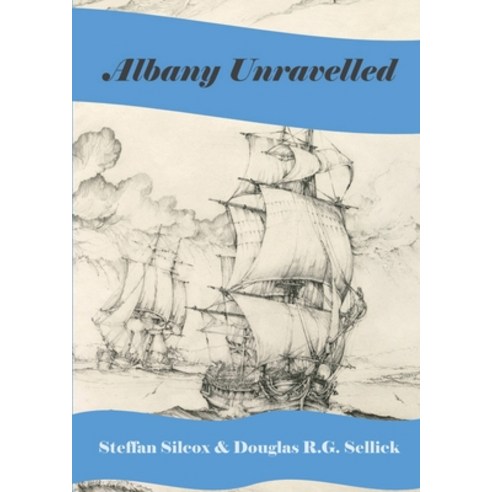 (영문도서) Albany Unravelled: A History of Albany and King George''s Sound 1791 to 1927 Paperback, Bonfire Books, English, 9780645776829