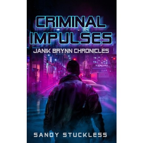 (영문도서) Criminal Impulses: Janik Brynn Chronicles Hardcover, Cloaked Press, LLC, English, 9781952796302