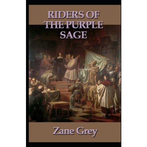 Riders of the Purple Sage Illustrated Paperback, Independently Published