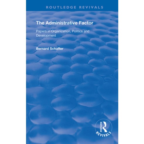 (영문도서) The Administrative Factor: Papers in Organization Politics and Development Paperback, Routledge, English, 9780367143633