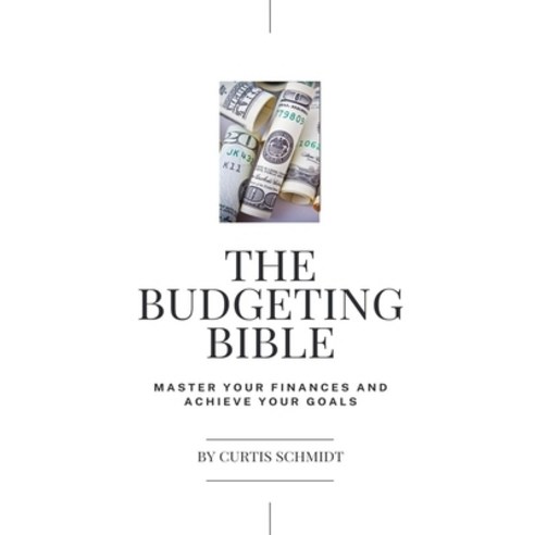 (영문도서) The Budgeting Bible: Master Your Finances and Achieve Your Goals Paperback, Independently Published, English, 9798867674403