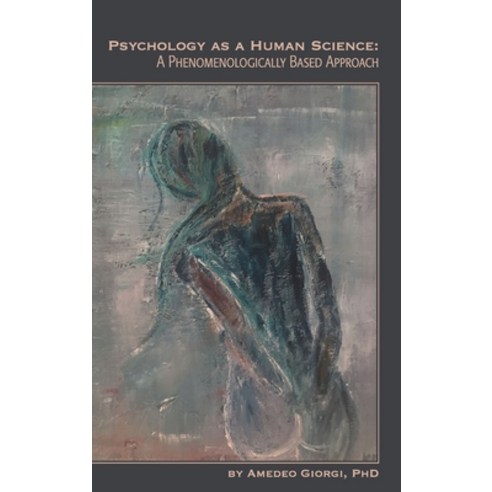 (영문도서) Psychology as a Human Science: A Phenomenologically Based Approach Hardcover, University Professors Press, English, 9781939686916