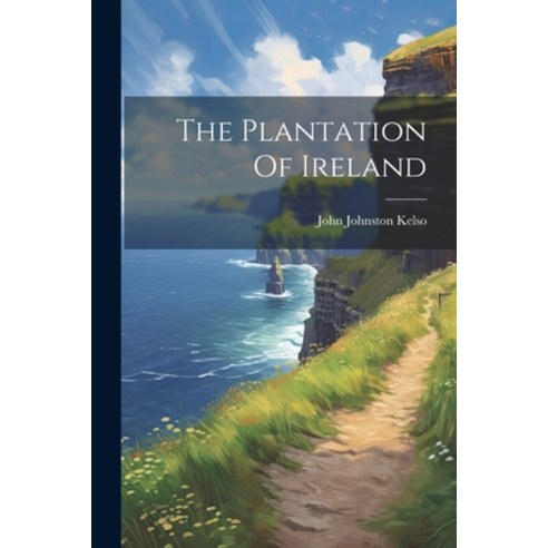 (영문도서) The Plantation Of Ireland Paperback, Legare Street Press, English, 9781022243217