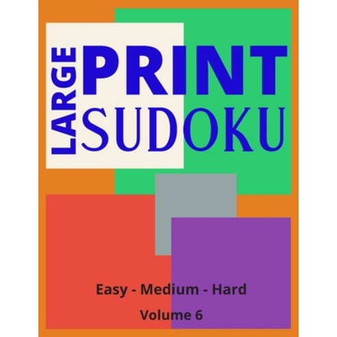 Large Print Sudoku Volume 6: Large Print Sudoku Book For Adults - Easy Medium to Hard Levels - Grea... Paperback, Independently Published