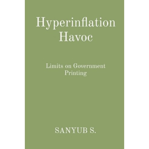 (영문도서) Hyperinflation Havoc: Limits on Government Printing Paperback, Spectra Enterprise, English, 9788196880873