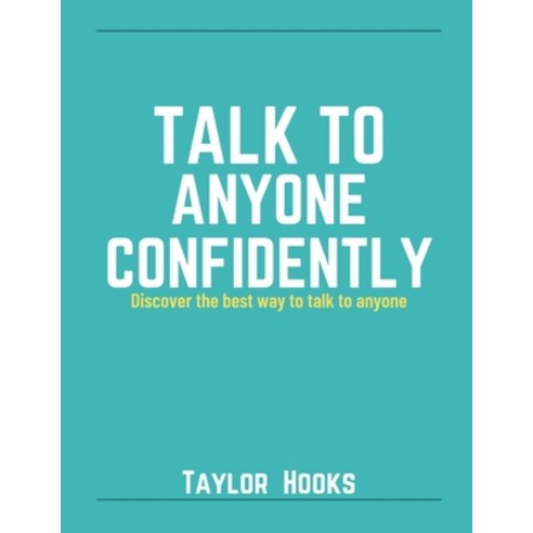 (영문도서) Talk to Anyone Confidently: Discover the best way to talk to anyone Paperback, Independently Published, English, 9798846883833