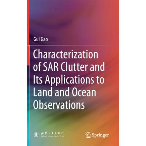 (영문도서) Characterization of Sar Clutter and Its Applications to Land and Ocean Observations Hardcover, Springer, English, 9789811310195