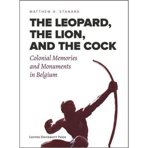 (영문도서) The Leopard the Lion and the Cock: Colonial Memories and Monuments in Belgium Paperback, Leuven University Press, English, 9789462701793