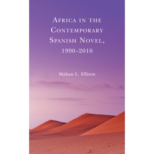 (영문도서) Africa in the Contemporary Spanish Novel 1990-2010 Hardcover, Lexington Books, English, 9781793607423