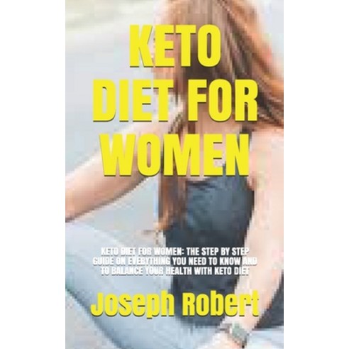 (영문도서) Keto Diet for Women: Keto Diet for Women: The Step by Step Guide on Everything You Need to Kn... Paperback, Independently Published, English, 9798506313021