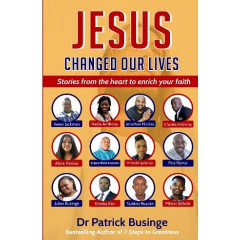 (영문도서) Jesus Changed Our Lives: Stories From The Heart To Enrich Your Faith Paperback, Greatness University Publis..., English, 9781999949471