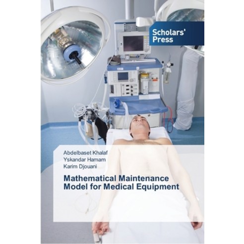 Mathematical Maintenance Model for Medical Equipment Paperback, Scholars'' Press