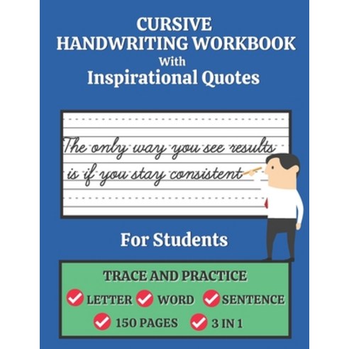 Cursive Handwriting Workbook For Students with Inspirational Quotes: Trace and Practice Letter Word... Paperback, Independently Published, English, 9798695811087