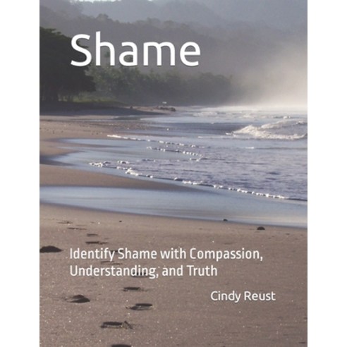 (영문도서) Shame: Identify Shame with Compassion Understanding and Truth Paperback, Independently Published, English, 9798877886087