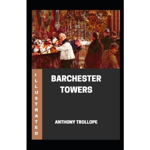 (영문도서) Barchester Towers Illustrated Paperback, Independently Published, English, 9798507805747