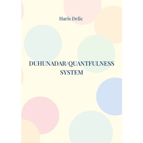 (영문도서) Duhunadar/Quantfulness system: The path of life co-creation Paperback, Books on Demand, English, 9789179699581