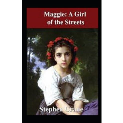 Maggie: A Girl of the Streets-Original Edition(Annotated) Paperback, Independently Published, English, 9798746162762