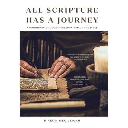 (영문도서) All Scripture Has a Journey: A Handbook of God''s Preservation of the Bible Hardcover, WestBow Press, English, 9798385000999