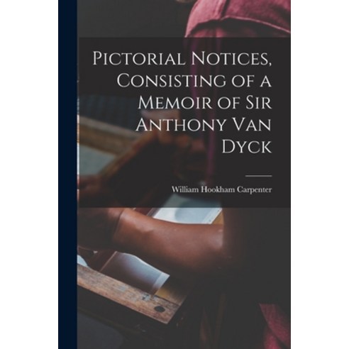 (영문도서) Pictorial Notices Consisting of a Memoir of Sir Anthony Van Dyck Paperback, Legare Street Press