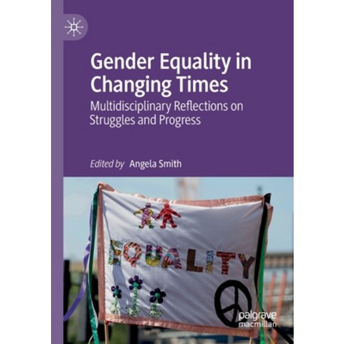 (영문도서) Gender Equality in Changing Times: Multidisciplinary Reflections on Struggles and Progress Paperback, Palgrave MacMillan, English, 9783030265724