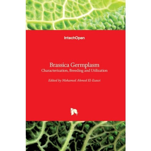 (영문도서) Brassica Germplasm: Characterization Breeding and Utilization Hardcover, Intechopen, English, 9781789842418