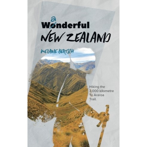 (영문도서) Wanderful New Zealand: Hiking the 3 000 kilometre Te Aroroa Trail Paperback, Books on Demand, English, 9783754329184
