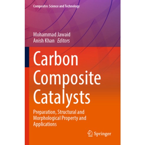 (영문도서) Carbon Composite Catalysts: Preparation Structural and Morphological Property and Applications Paperback, Springer, English, 9789811917523