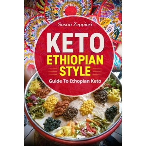 (영문도서) Keto Ethiopian Style: Guide To Ethiopian Keto Paperback, Independently Published, English, 9798536814772