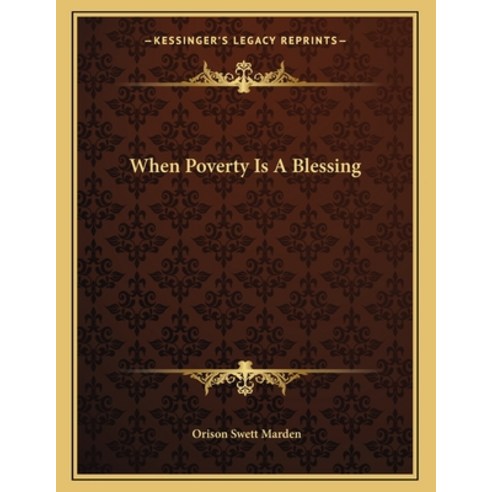 When Poverty Is a Blessing Paperback, Kessinger Publishing, English, 9781163042496