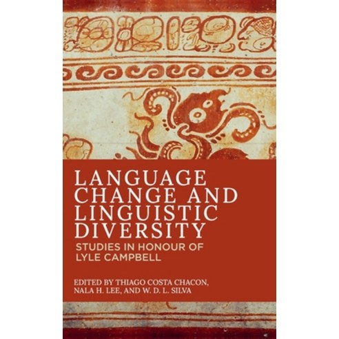 (영문도서) Language Change and Linguistic Diversity: Studies in Honour of Lyle Campbell Hardcover, Edinburgh University Press, English, 9781474488129