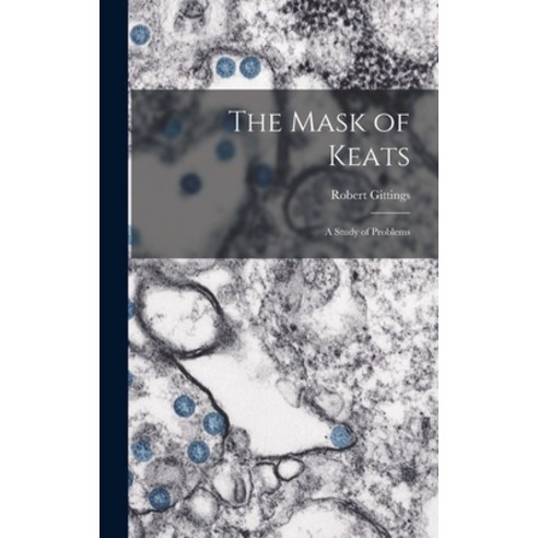 (영문도서) The Mask of Keats: a Study of Problems Hardcover, Hassell Street Press, English, 9781013908682