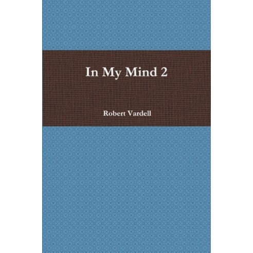 (영문도서) In My Mind 2 Paperback, Lulu.com, English, 9781312038400