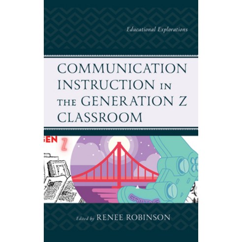 (영문도서) Communication Instruction in the Generation Z Classroom: Educational Explorations Paperback, Lexington Books, English, 9781793626240