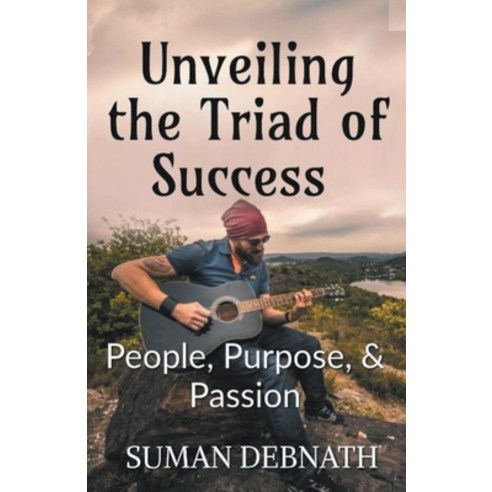 (영문도서) Unveiling the Triad of Success - People Purpose & Passion Paperback, Suman Debnath, English, 9798223174370