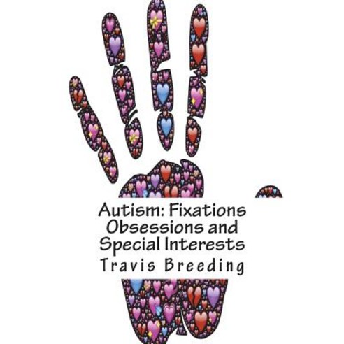 (영문도서) Autism: Fixations Obsessions and Special Interests Paperback, Createspace Independent Pub..., English, 9781722135218