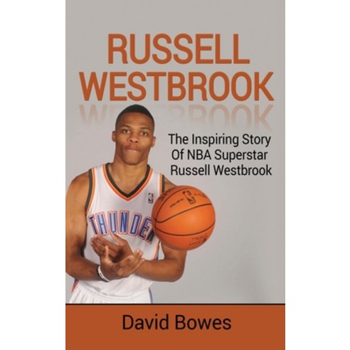 Russell Westbrook: The inspiring story of NBA superstar Russell Westbrook Hardcover, Ingram Publishing