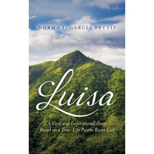 (영문도서) Luisa: A Vivid and Inspirational Story Based on a True-Life Puerto Rican Girl Paperback, Palmetto Publishing, English, 9781685154905