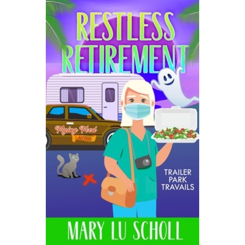 (영문도서) Restless Retirement: Book 7 Trailer Park Travails Paperback, Independently Published, English, 9798743222759