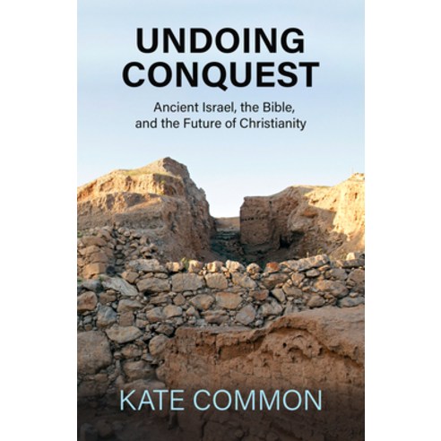(영문도서) Undoing Conquest: Ancient Israel the Bible and the Future of Christianity Paperback, Orbis Books, English, 9781626985582