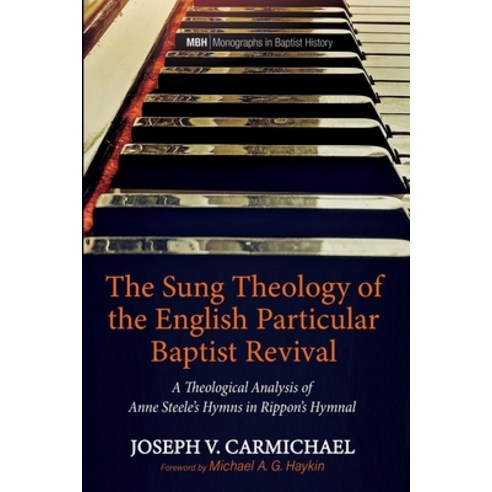 The Sung Theology of the English Particular Baptist Revival Paperback, Pickwick Publications, 9781725270848